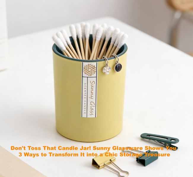 Don't Toss That Candle Jar! Sunny Glassware Shows You 3 Ways to Transform It into a Chic Storage Treasure Don't Toss That Candle Jar! Sunny Glassware Shows You 3 Ways to Transform It into a Chic Storage Treasure