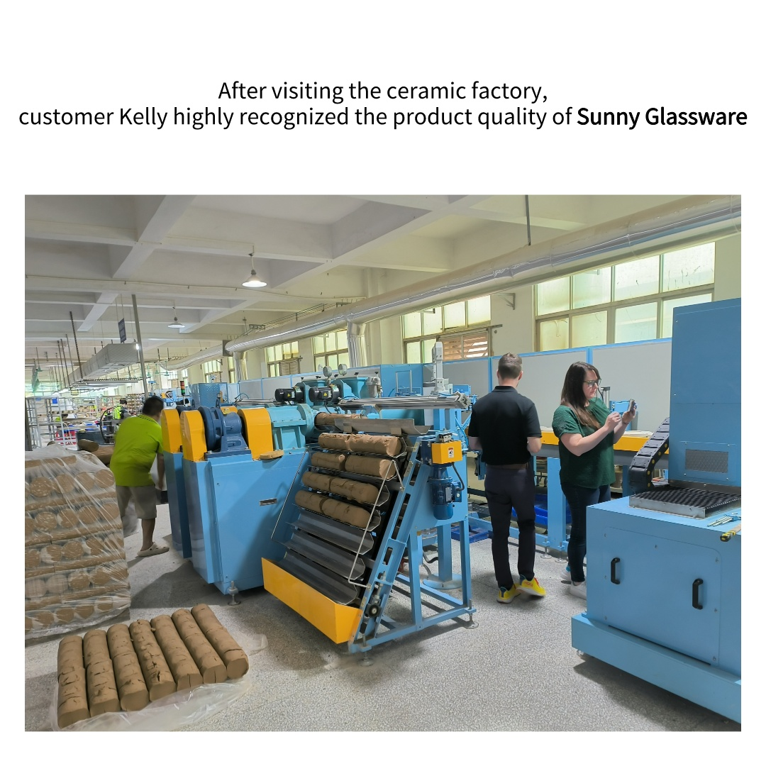 After visiting the ceramic factory, customer Kelly highly recognized the product quality of Sunny Glassware