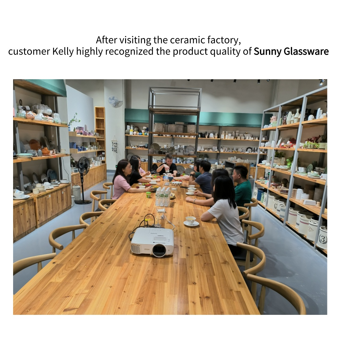After visiting the ceramic factory, customer Kelly highly recognized the product quality of Sunny Glassware
